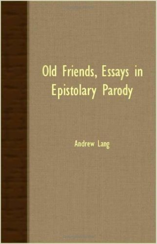 Old Friends, Essays in Epistolary Parody