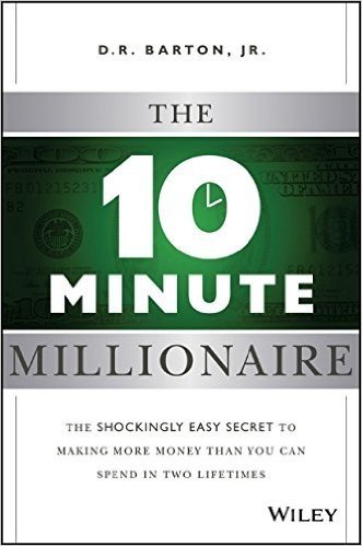 The 10-Minute Millionaire: The Shockingly Easy Trick for Making More Money Than You Can Spend in Two Lifetimes baixar