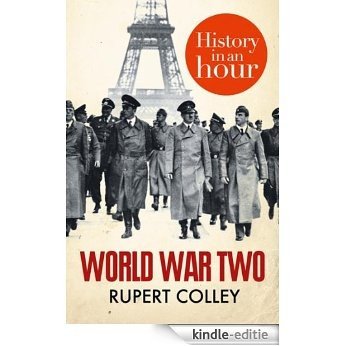 World War Two: History in an Hour [Kindle-editie]