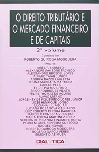Direito Tributário E O Mercado Financeiro E De Capitais - Volume 2, O