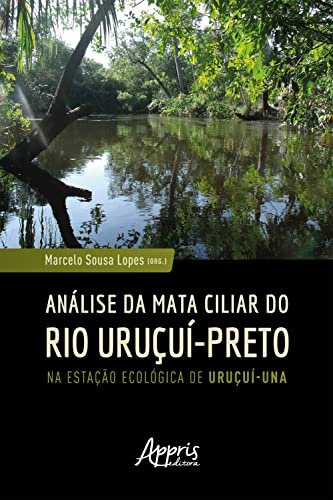 Análise da Mata Ciliar do Rio Uruçuí-Preto na Estação Ecológica de Uruçuí-Una baixar