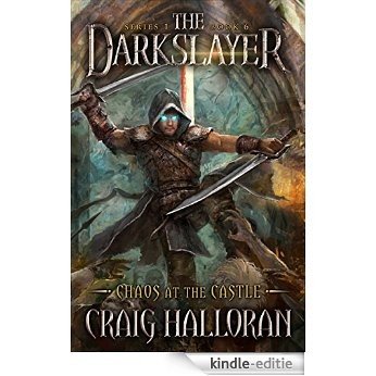 The Darkslayer: Chaos at the Castle (Book 6 of 6) (English Edition) [Kindle-editie]