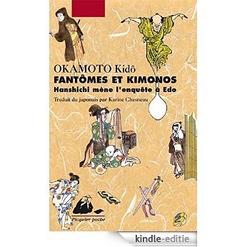 Fantômes et kimonos: Hanshichi mène l'enquête à Edo (Picquier poche) [Kindle-editie]