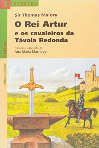 O Rei Artur e os Cavaleiros da Távola Redonda - Série Reencontro Literatura