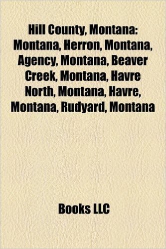 Hill County, Montana: People from Hill County, Montana, Herron, Montana, Agency, Montana, Beaver Creek, Montana, Havre North, Montana, Havre