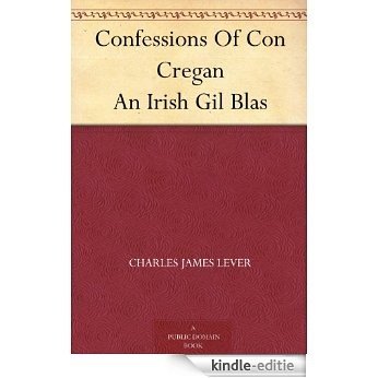 Confessions Of Con Cregan An Irish Gil Blas (English Edition) [Kindle-editie]