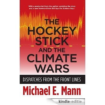 The Hockey Stick and the Climate Wars: Dispatches from the Front Lines [Kindle-editie]