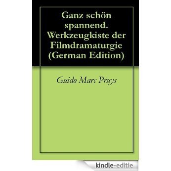 Ganz schön spannend. Werkzeugkiste der Filmdramaturgie (German Edition) [Kindle-editie]