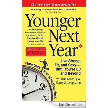 Younger Next Year: Live Strong, Fit, and Sexy-Until You're 80 and Beyond (English Edition) [Kindle-editie] beoordelingen