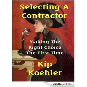 SELECTING A CONTRACTOR - Making The Right Choice The First Time (English Edition) [Kindle-editie]