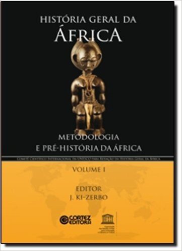 Historia Geral da África - Volume I. Metodologia e Pré-História da África