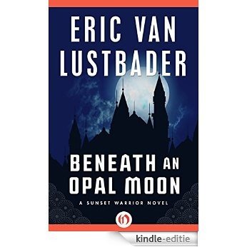 Beneath an Opal Moon (The Sunset Warrior Cycle) [Kindle-editie]