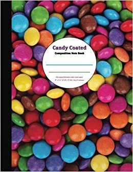 Candy Coated Composition Note Book: Wide ruled composition book with a sweet cover, useful for school work, journaling and doodling.