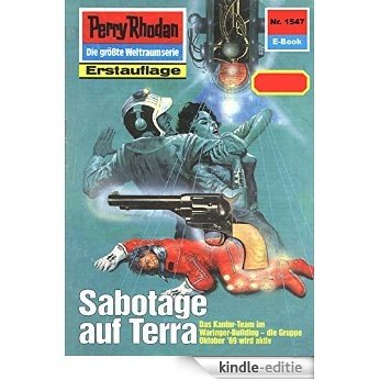 Perry Rhodan 1547: Sabotage auf Terra (Heftroman): Perry Rhodan-Zyklus "Die Linguiden" (Perry Rhodan-Erstauflage) (German Edition) [Kindle-editie]