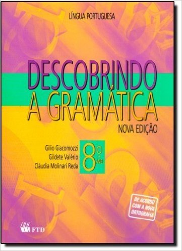 Descobrindo A Gramatica - 8. Ano (Renovada)