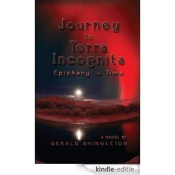Journey to Terra Incognita: Epiphany in Time (English Edition) [Kindle-editie]