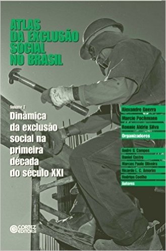Atlas da Exclusão Social no Brasil. Dinâmica da Exclusão Social na Primeira Década do Século XXI