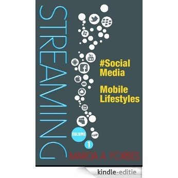 STREAMING: Vol. 1; #Social Media, Mobile Lifestyles (English Edition) [Kindle-editie]