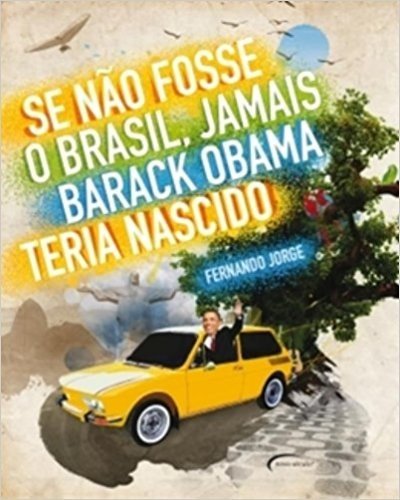 Se Nao Fosse O Brasil, Jamais Barack Obama Teria Nascido