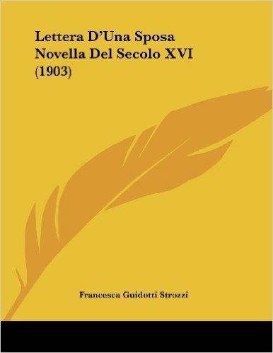 Lettera D'Una Sposa Novella del Secolo XVI (1903)