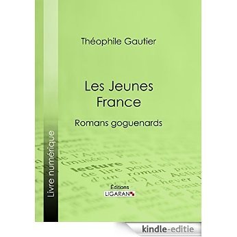 Les Jeunes France: romans goguenards (French Edition) [Kindle-editie]
