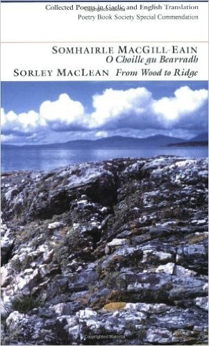 O Choille Gu Bearradh/From Wood To Ridge: Collected Poems In Gaelic And English