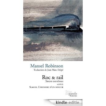 Roc & rail: Trains fantômes suivi de Slague. L'histoire d'un mineur [Kindle-editie]
