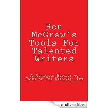 Ron McGraw's Tools For Talented Writers: A Companion Booklet to Tales of The Waldental Inn (English Edition) [Kindle-editie]