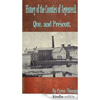 History of the Counties of Argenteuil, Que. and Prescott, Ont., from the earliest settlement to the present (English Edition) [Kindle-editie]