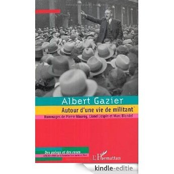 Albert Gazier : Autour d'une vie de militant (Des Poings et des Roses) [Kindle-editie]