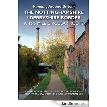 Running Around Britain. A 16.5 mile circular route along the Nottinghamshire / Derbyshire Border. Attenborough - Sawley - Long Eaton - Sandiacre - Stapleford ... Trowell - Bramcote - Chilwell - Attenborough [Kindle-editie]