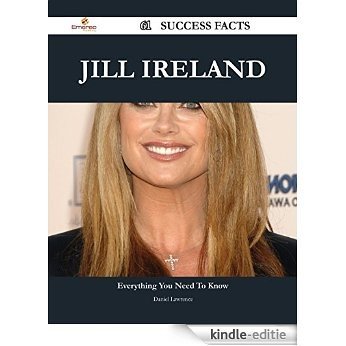 Jill Ireland 61 Success Facts - Everything you need to know about Jill Ireland [Kindle-editie]