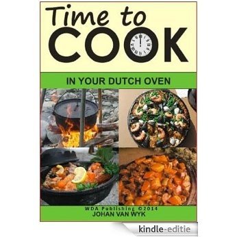 TIME TO COOK : In your Dutch Oven: 51 Recipes (51 Recipes series) (English Edition) [Kindle-editie]