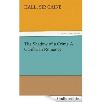 The Shadow of a Crime A Cumbrian Romance (TREDITION CLASSICS) (English Edition) [Kindle-editie]