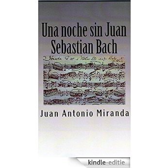 Una noche sin Juan Sebastián Bach (Spanish Edition) [Kindle-editie]