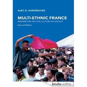 Multi-Ethnic France: Immigration, Politics, Culture and Society [Kindle-editie] beoordelingen