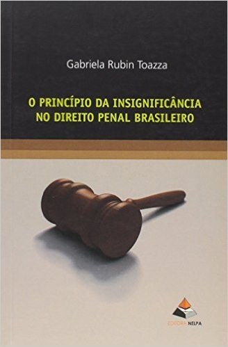 O Princípio da Insignificância no Direito Penal Brasileiro