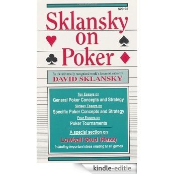 Sklansky on Poker: Including a Special Section on Tournament Play, and Sklansky on Razz [Kindle-editie]