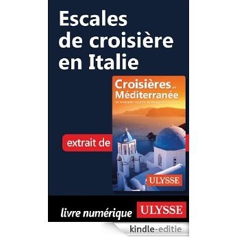 Escales de croisière en Italie [Kindle-editie]