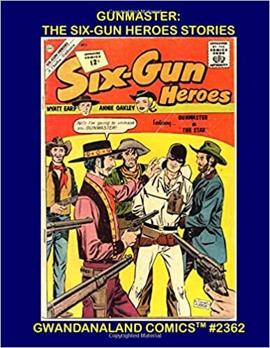 indir Gunmaster: The Six-Gun Heroes Stories: Gwandanaland Comics #2362 -- The Beginning of the Classic Western Hero Series!