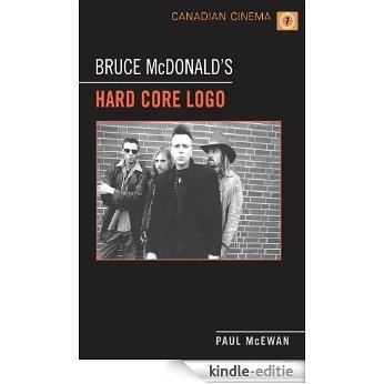 Bruce McDonald's 'Hard Core Logo' (Canadian Cinema) [Kindle-editie]
