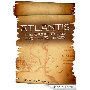 Atlantis, the Great Flood and the Asteroid (English Edition) [Kindle-editie]