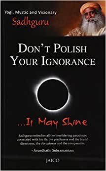 indir Sadhguru: Don&#39;t Polish Your Ignorance