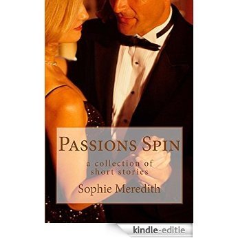 Passions Spin: Short Stories by (English Edition) [Kindle-editie]