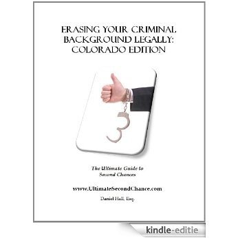 Erasing Your Criminal Background Legally: Colorado Edition (English Edition) [Kindle-editie]