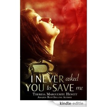 I Never Asked You To Save Me (The Wakefield Romance Series Book 3) (English Edition) [Kindle-editie]
