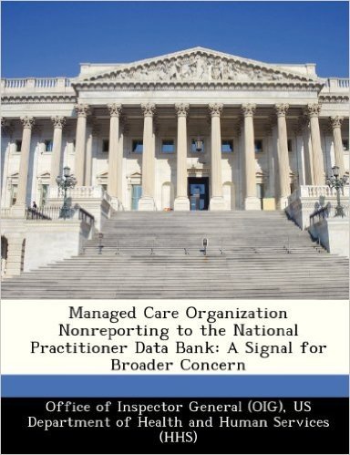 Managed Care Organization Nonreporting to the National Practitioner Data Bank: A Signal for Broader Concern