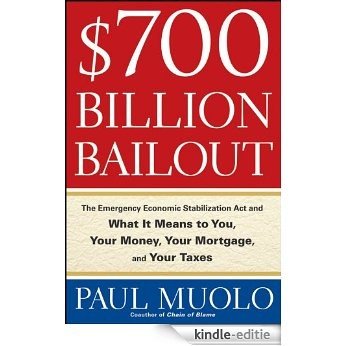$700 Billion Bailout: The Emergency Economic Stabilization Act and What It Means to You, Your Money, Your Mortgage and Your Taxes [Kindle-editie] beoordelingen