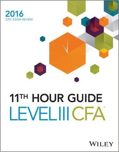 Wiley 11th Hour Guide for 2016 Level III Cfa Exam