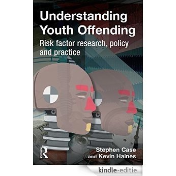 Understanding Youth Offending: Risk Factor Reserach, Policy and Practice [Kindle-editie]